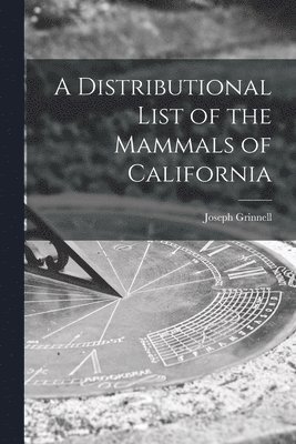 A Distributional List of the Mammals of California 1