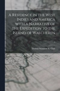 bokomslag A Residence in the West Indies and America With a Narrative of the Expedition to the Island of Walcheren; 1