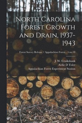 North Carolina Forest Growth and Drain, 1937-1943; no.18 1