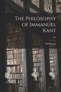 bokomslag The Philosophy of Immanuel Kant; 641