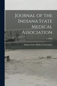 bokomslag Journal of the Indiana State Medical Association; 1, (1908)