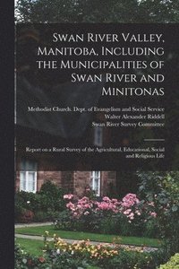 bokomslag Swan River Valley, Manitoba, Including the Municipalities of Swan River and Minitonas