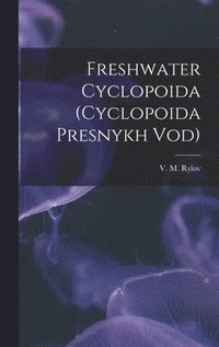 bokomslag Freshwater Cyclopoida (Cyclopoida Presnykh Vod)