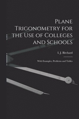 Plane Trigonometry for the Use of Colleges and Schools [microform] 1