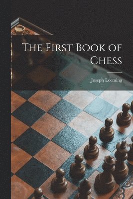 bokomslag The First Book of Chess
