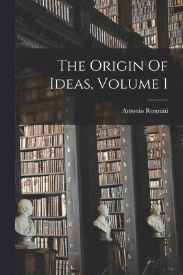 The Origin Of Ideas, Volume 1 1