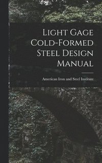 bokomslag Light Gage Cold-formed Steel Design Manual