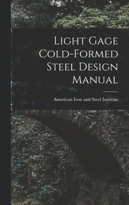 Light Gage Cold-formed Steel Design Manual 1