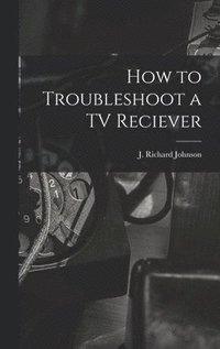 bokomslag How to Troubleshoot a TV Reciever