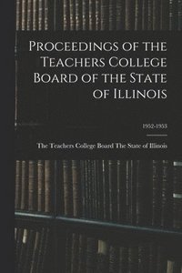 bokomslag Proceedings of the Teachers College Board of the State of Illinois; 1952-1953
