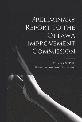 bokomslag Preliminary Report to the Ottawa Improvement Commission [microform]