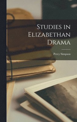 bokomslag Studies in Elizabethan Drama