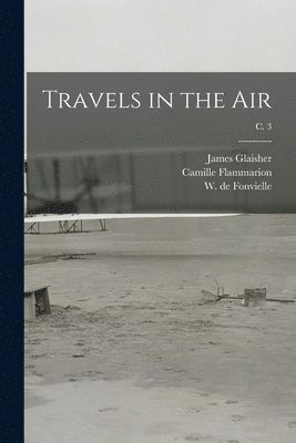 Travels in the Air; c. 3 1