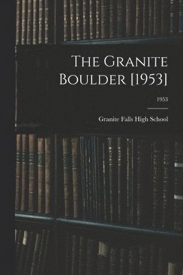 bokomslag The Granite Boulder [1953]; 1953