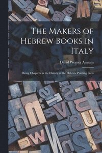 bokomslag Makers of Hebrew Books in Italy; Being Chapters in the History of the Hebrew Printing Press