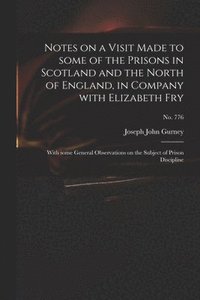bokomslag Notes on a Visit Made to Some of the Prisons in Scotland and the North of England, in Company With Elizabeth Fry