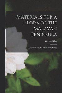 bokomslag Materials for a Flora of the Malayan Peninsula
