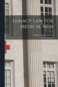bokomslag Lunacy Law for Medical Men [electronic Resource]