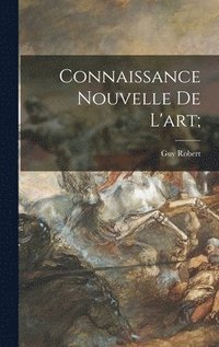 bokomslag Connaissance Nouvelle De L'art;