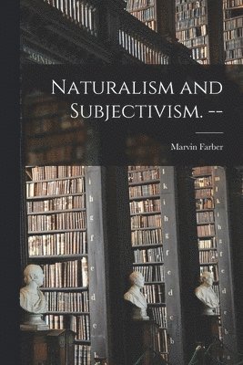 Naturalism and Subjectivism. -- 1