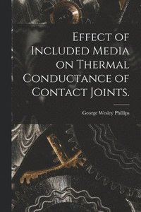 bokomslag Effect of Included Media on Thermal Conductance of Contact Joints.