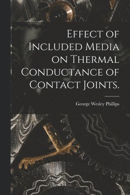 Effect of Included Media on Thermal Conductance of Contact Joints. 1