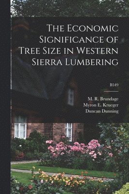 The Economic Significance of Tree Size in Western Sierra Lumbering; B549 1
