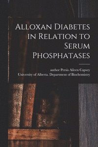 bokomslag Alloxan Diabetes in Relation to Serum Phosphatases