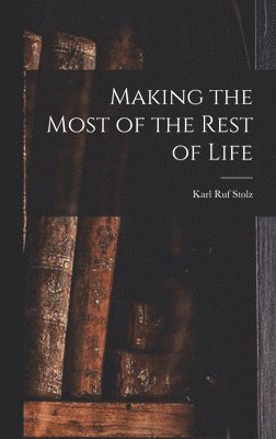 Making the Most of the Rest of Life 1