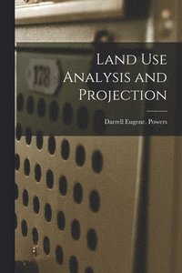 bokomslag Land Use Analysis and Projection