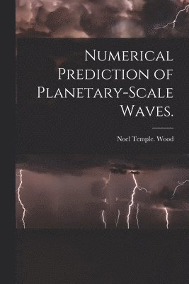 bokomslag Numerical Prediction of Planetary-scale Waves.