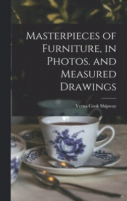 bokomslag Masterpieces of Furniture, in Photos. and Measured Drawings