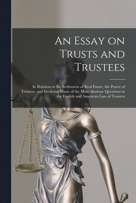 An Essay on Trusts and Trustees 1