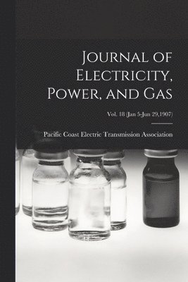 bokomslag Journal of Electricity, Power, and Gas; Vol. 18 (Jan 5-Jun 29,1907)