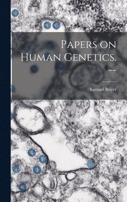 Papers on Human Genetics. -- 1