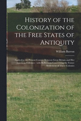 bokomslag History of the Colonization of the Free States of Antiquity [microform]