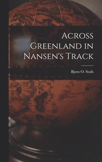 bokomslag Across Greenland in Nansen's Track