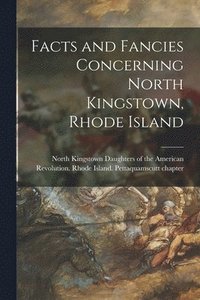 bokomslag Facts and Fancies Concerning North Kingstown, Rhode Island