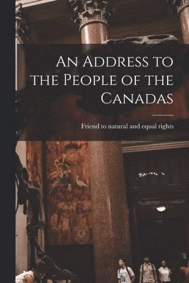 bokomslag Address to the People of the Canadas [microform]