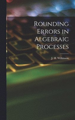 bokomslag Rounding Errors in Algebraic Processes