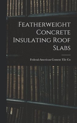 Featherweight Concrete Insulating Roof Slabs 1