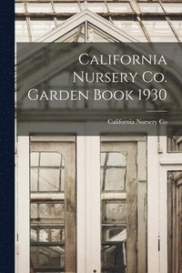 bokomslag California Nursery Co. Garden Book 1930