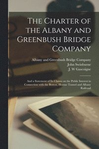 bokomslag The Charter of the Albany and Greenbush Bridge Company
