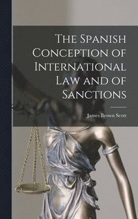 bokomslag The Spanish Conception of International Law and of Sanctions