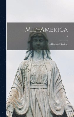 Mid-America: an Historical Review.; 23 1