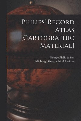 bokomslag Philips' Record Atlas [cartographic Material]