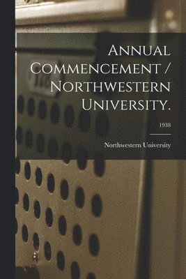 Annual Commencement / Northwestern University.; 1938 1