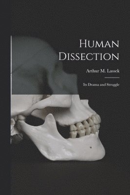 Human Dissection; Its Drama and Struggle 1