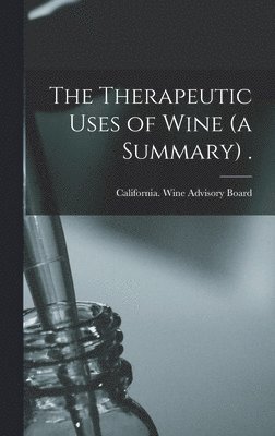 The Therapeutic Uses of Wine (a Summary) . 1