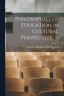 bokomslag Philosophies of Education in Cultural Perspective. --